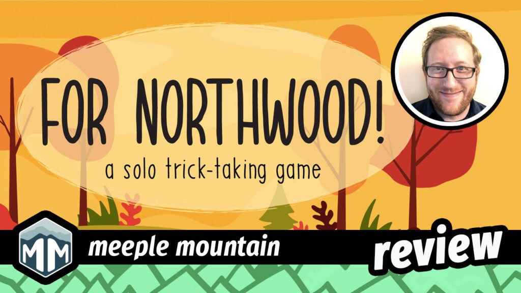 For Northwood! Game Review — Meeple Mountain