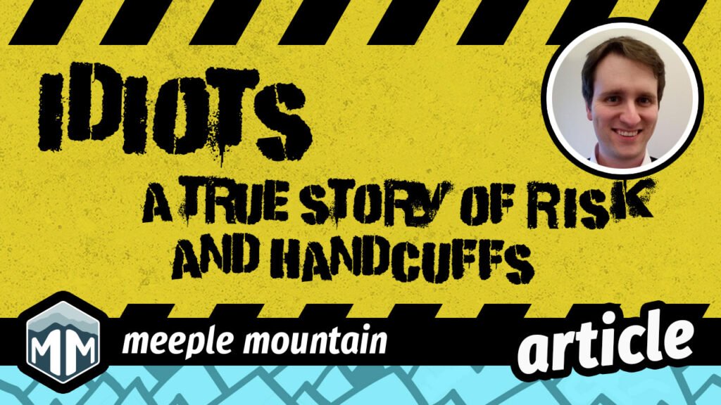 A True Story of Risk and Handcuffs — Meeple Mountain