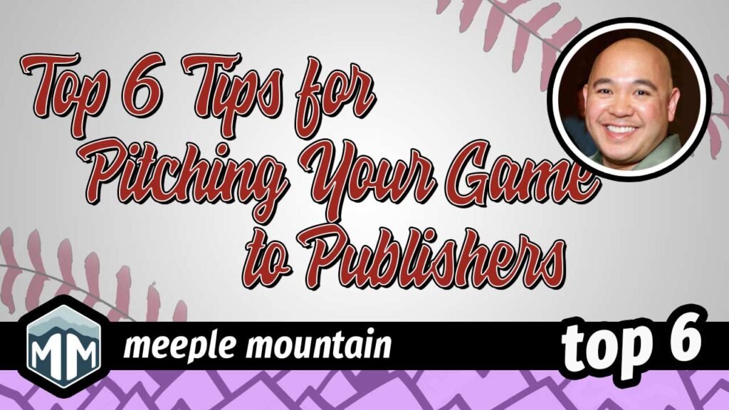 Top Six Tips for Pitching Your Game to Publishers — Meeple Mountain